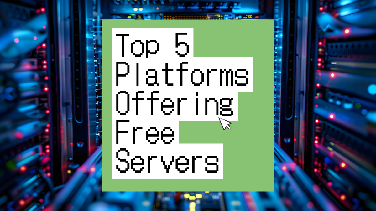 Top 5 Platforms Offering Free Cloud Servers for Development & Learning